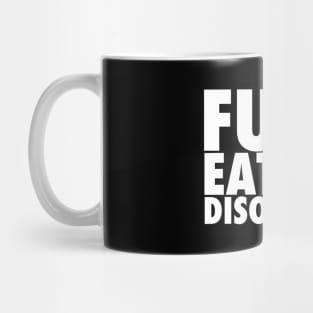 Fu Eating Disorders - Mug